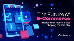 The Future of E-Commerce: Trends and Technologies Shaping the Industry