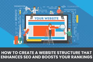 How to Create a Site Structure That Will Enhance SEO